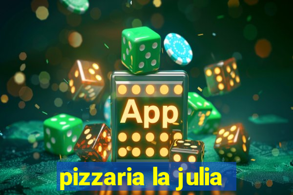 pizzaria la julia