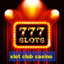 slot club casino