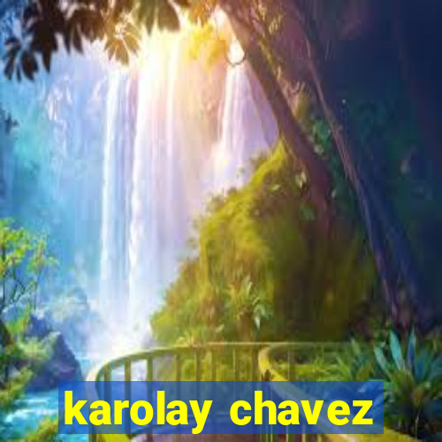 karolay chavez