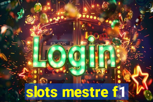 slots mestre f1