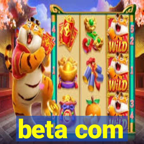 beta com