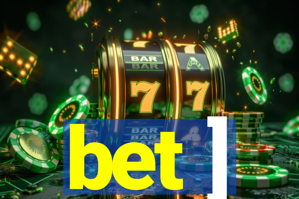 bet ]