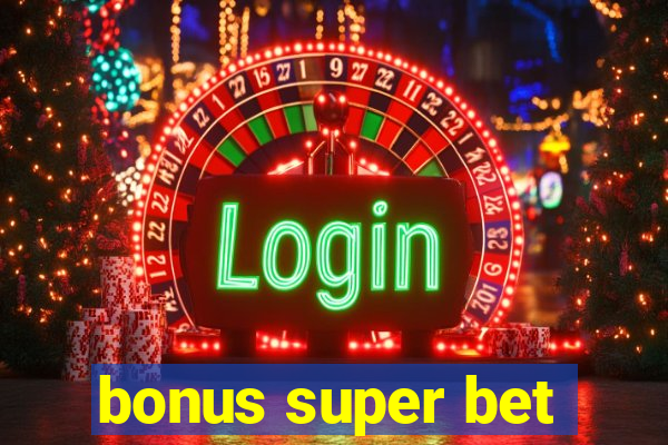 bonus super bet