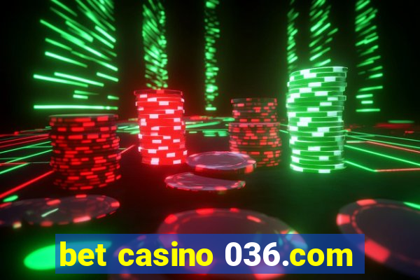 bet casino 036.com