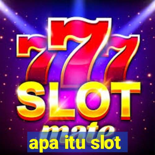 apa itu slot