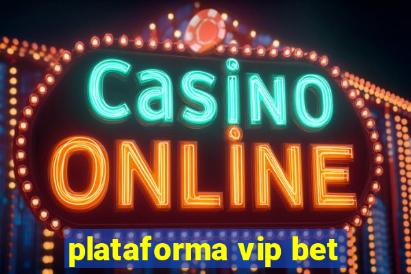 plataforma vip bet