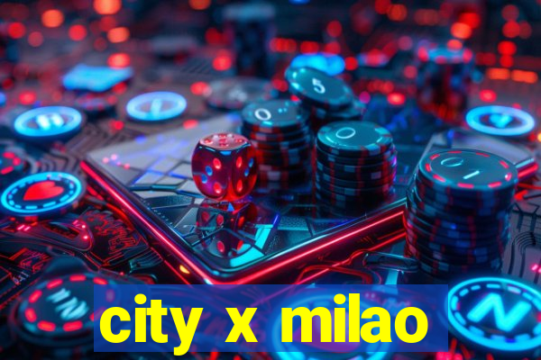 city x milao