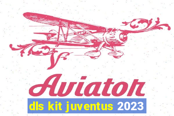 dls kit juventus 2023