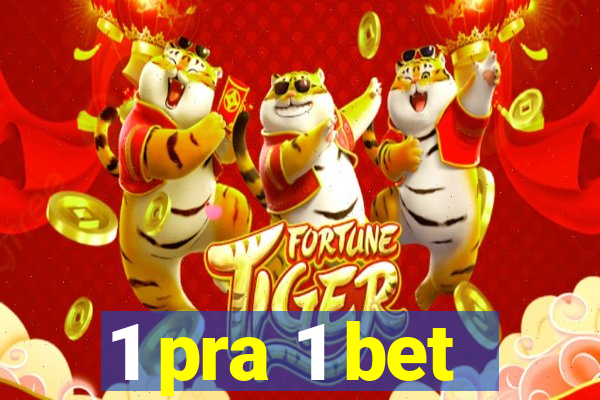 1 pra 1 bet