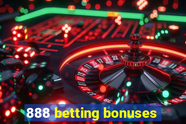 888 betting bonuses