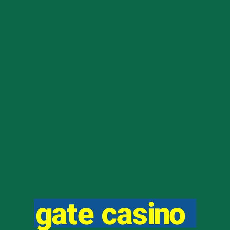 gate casino