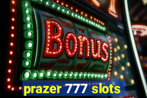 prazer 777 slots