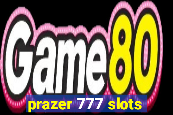 prazer 777 slots