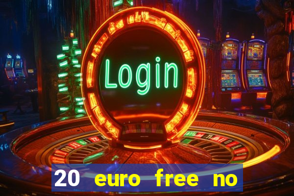 20 euro free no deposit casino