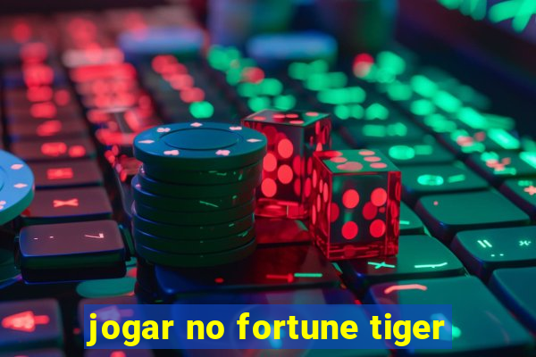 jogar no fortune tiger