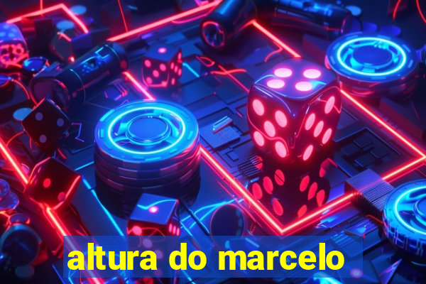 altura do marcelo