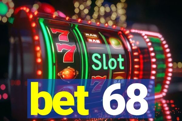 bet 68