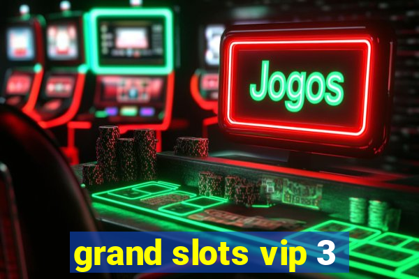 grand slots vip 3