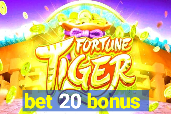 bet 20 bonus