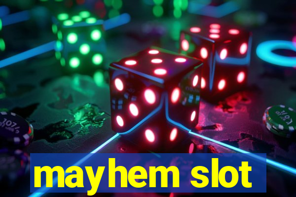 mayhem slot