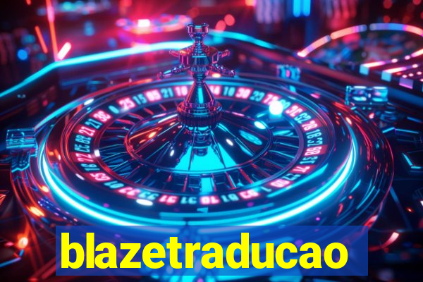 blazetraducao