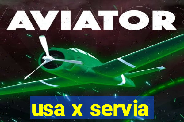 usa x servia