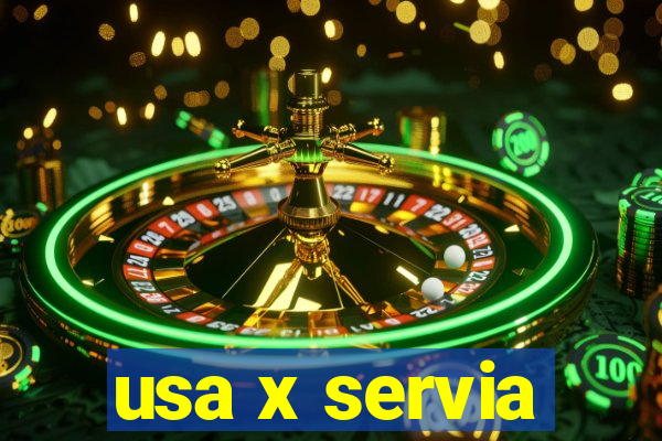 usa x servia