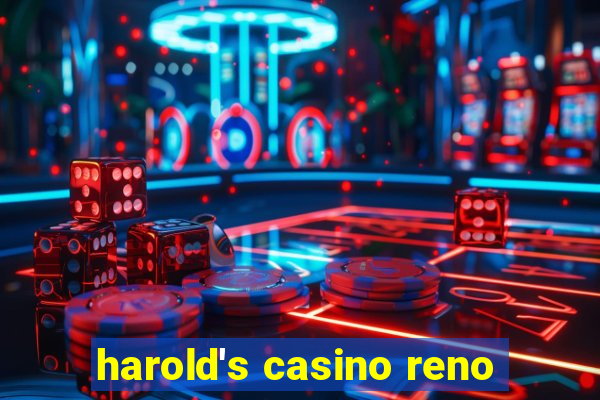 harold's casino reno