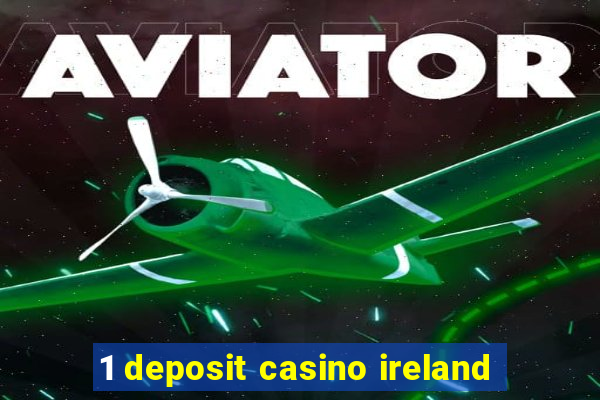 1 deposit casino ireland