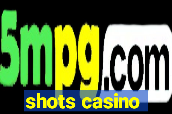 shots casino