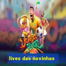 lives das novinhas