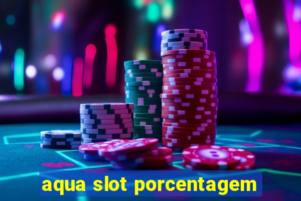 aqua slot porcentagem