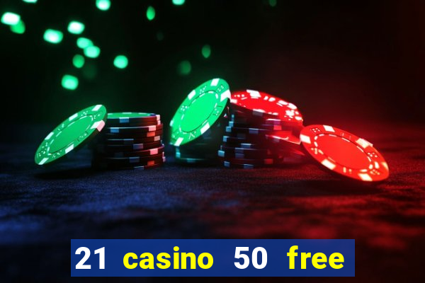 21 casino 50 free spins book of dead