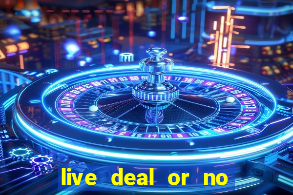 live deal or no deals casino