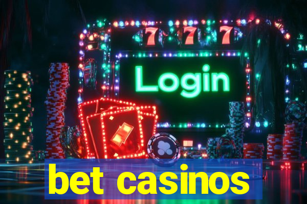 bet casinos