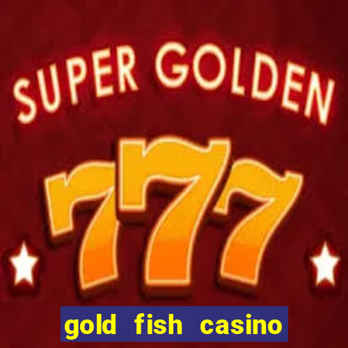 gold fish casino slot games