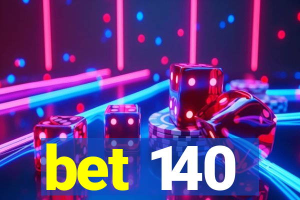 bet 140