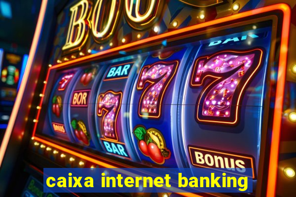 caixa internet banking