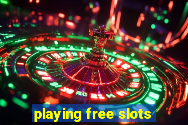 playing free slots