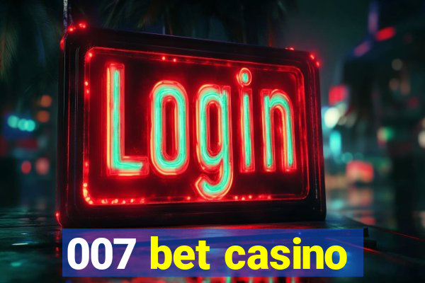 007 bet casino