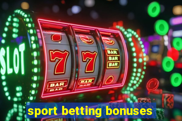 sport betting bonuses