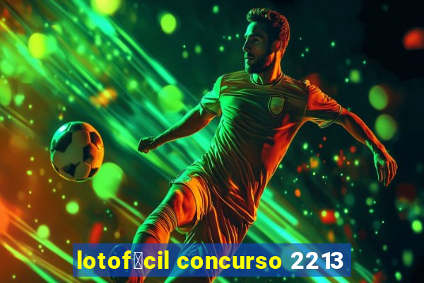 lotof谩cil concurso 2213