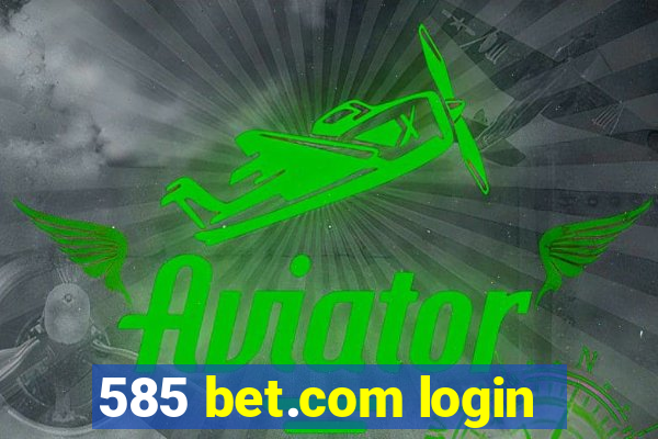 585 bet.com login