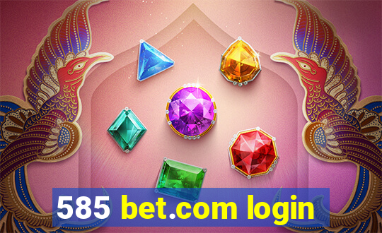 585 bet.com login