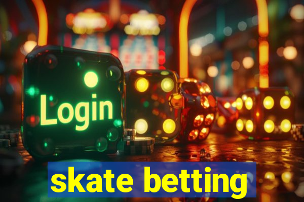 skate betting