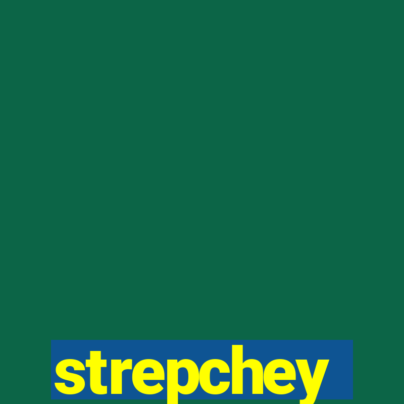 strepchey