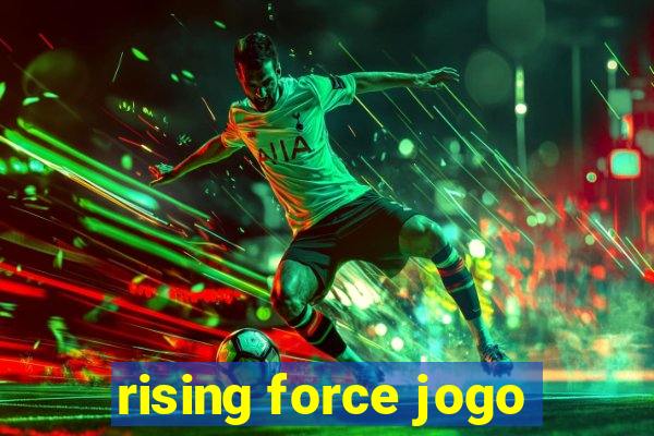 rising force jogo