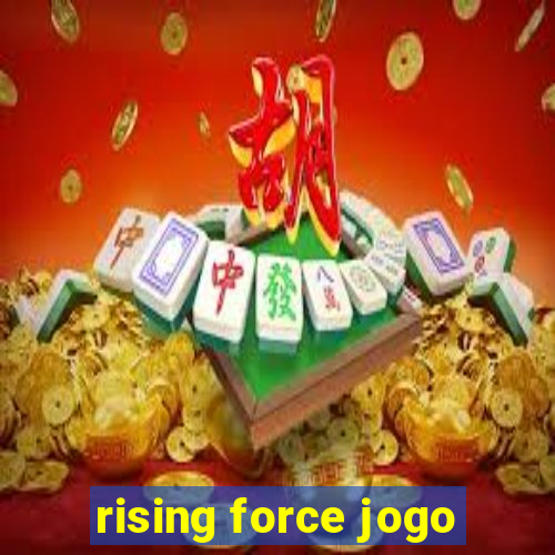 rising force jogo