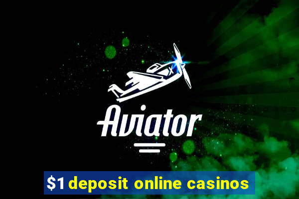 $1 deposit online casinos