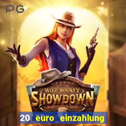 20 euro einzahlung casino bonus